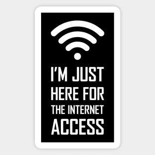 I'm just here for the internet access funny gift Magnet